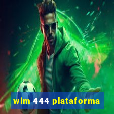 wim 444 plataforma